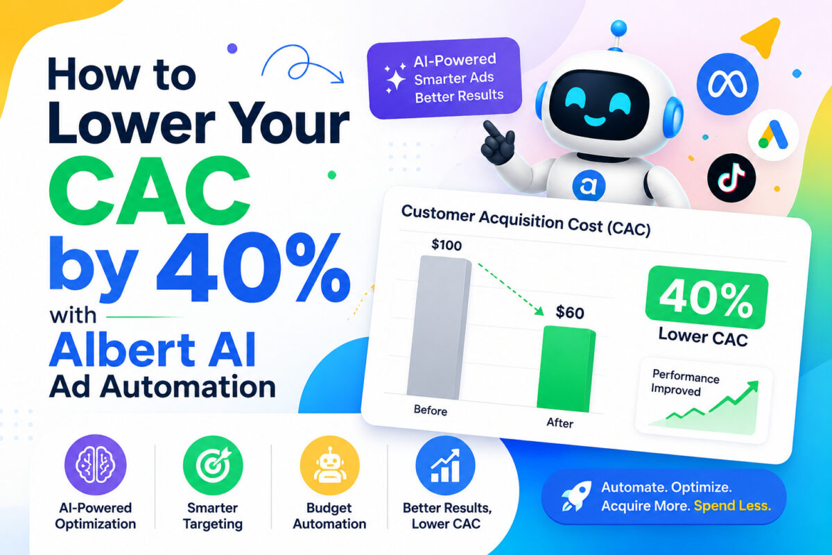 AI ad automation dashboard showing reduced customer acquisition cost using Albert AI digital marketing optimization tools.